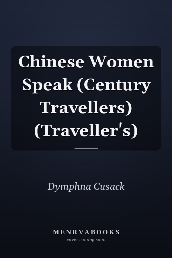 Chinese Women Speak (Century Travellers) (Traveller's)