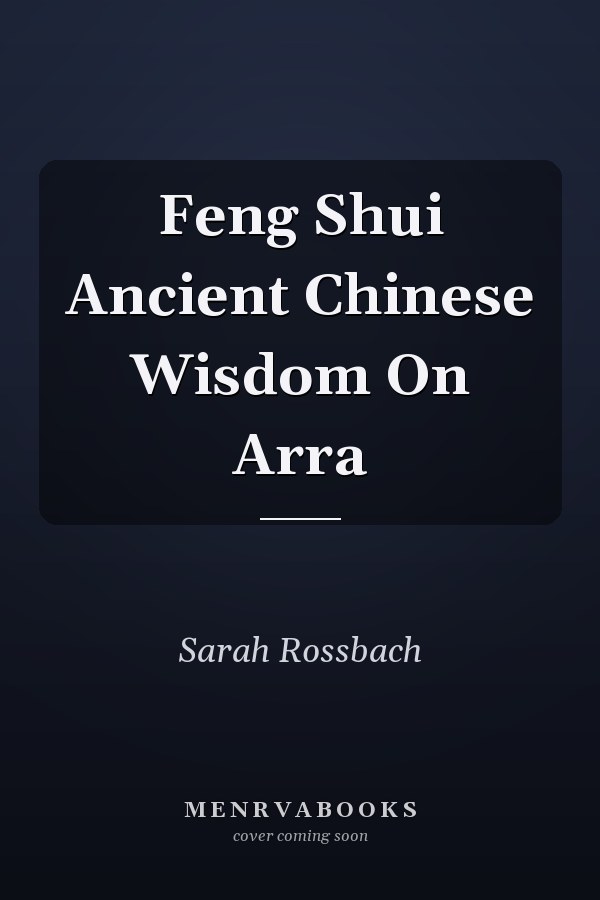Feng Shui Ancient Chinese Wisdom On Arra