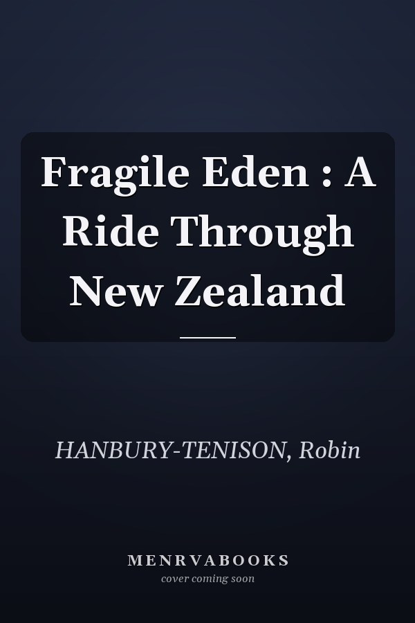 Fragile Eden : A Ride Through New Zealand