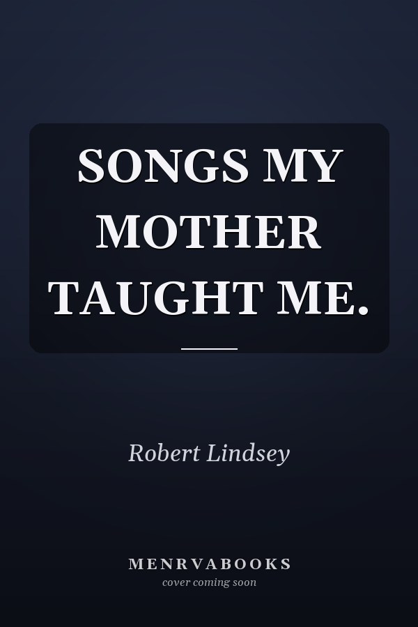 Songs My Mother Taught Me