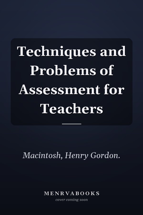 Techniques and Problems of Assessment for Teachers
