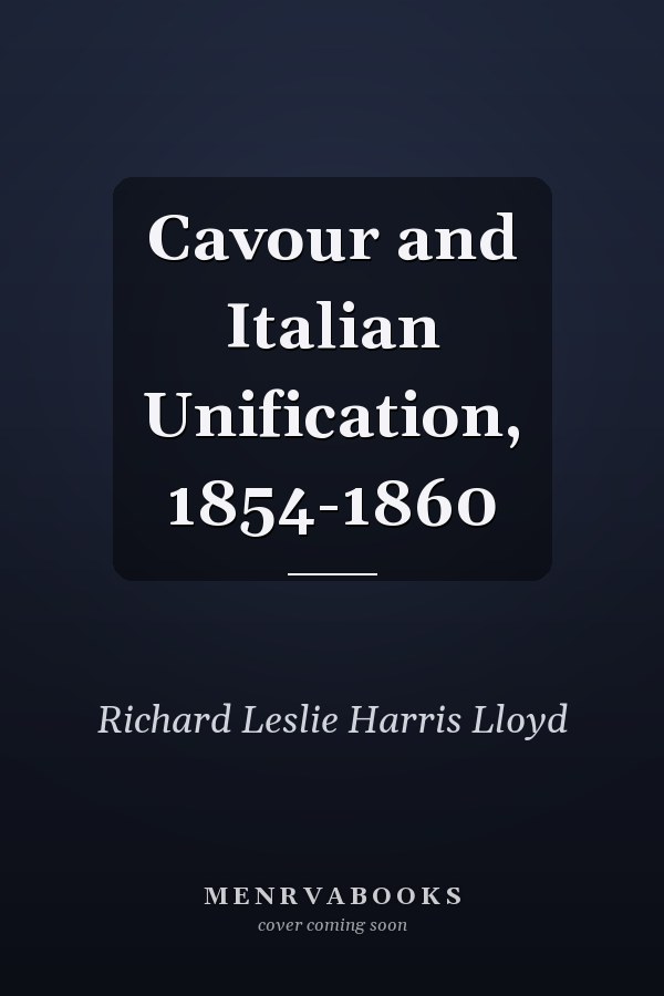 Cavour and Italian Unification, 1854-1860