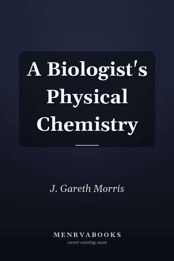 A Biologist's Physical Chemistry