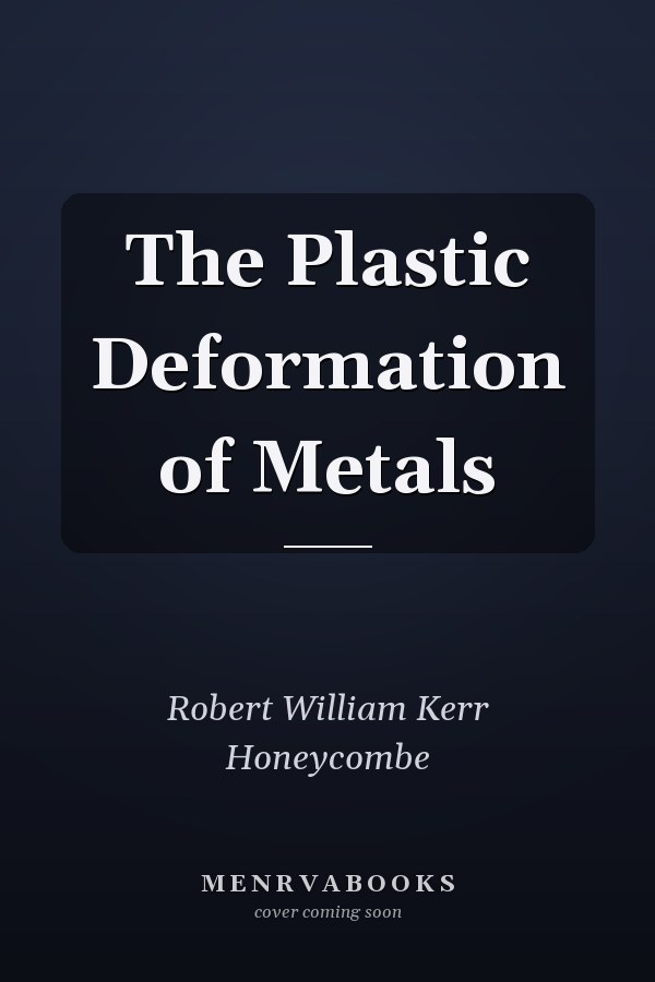 The Plastic Deformation of Metals