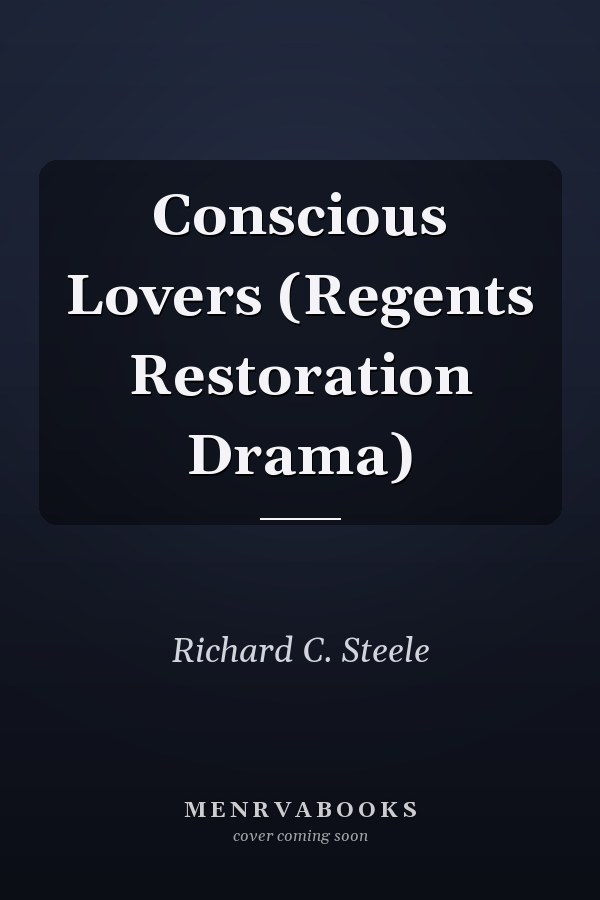 Conscious Lovers (Regents Restoration Drama)