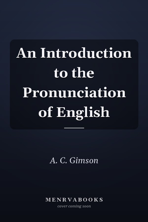 An Introduction to the Pronunciation of English