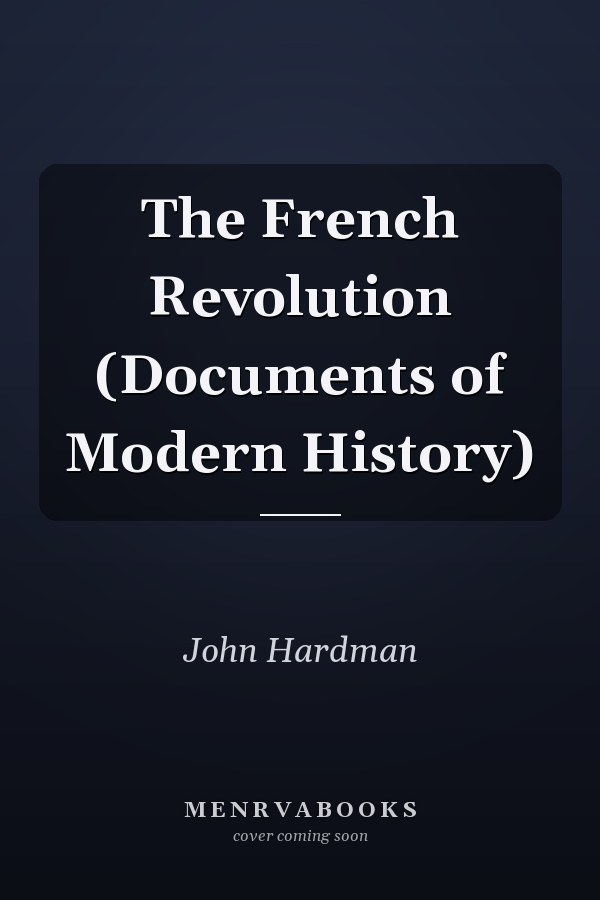 The French Revolution (Documents of Modern History)