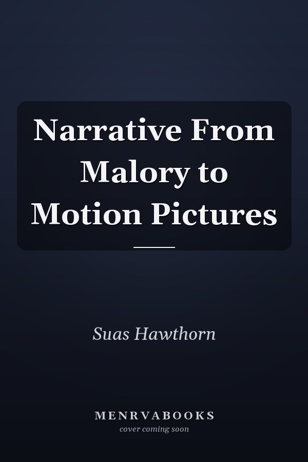 Narrative From Malory to Motion Pictures