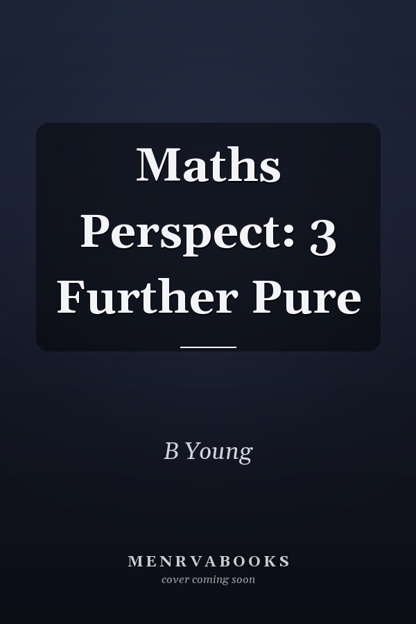 Maths Perspect: 3 Further Pure