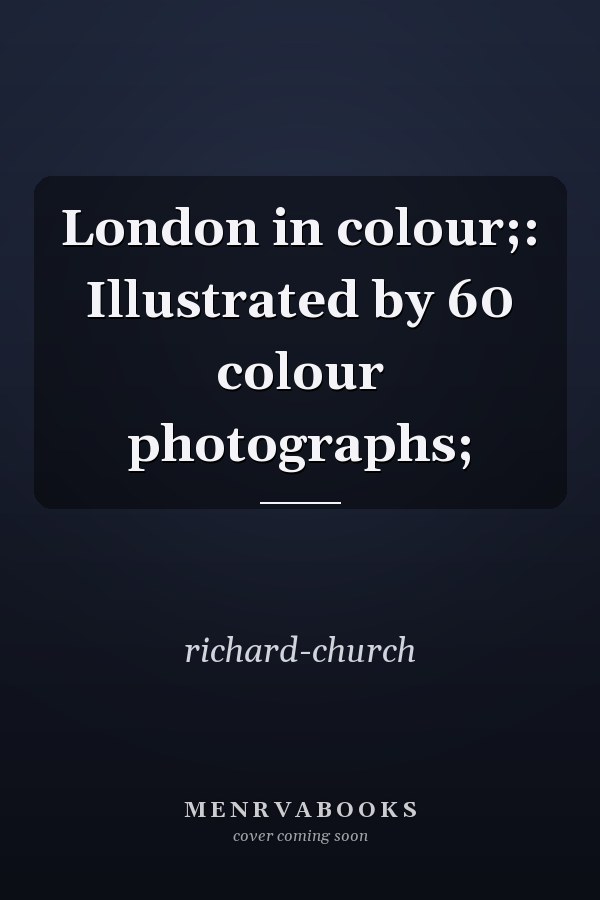 London in colour;: Illustrated by 60 colour photographs;