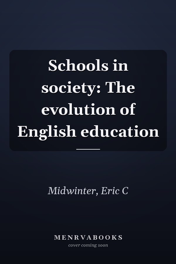 Schools in society: The evolution of English education