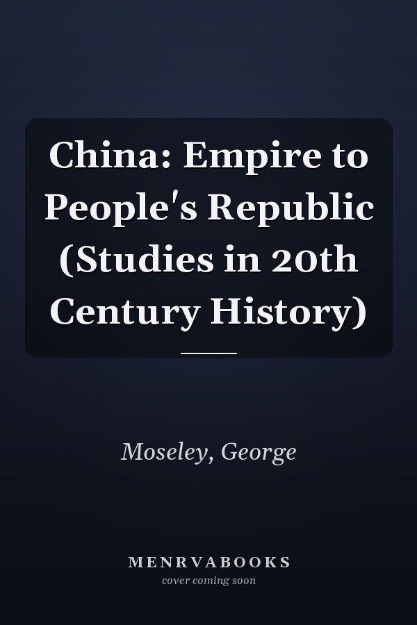 China: Empire to People's Republic (Studies in 20th Century History)