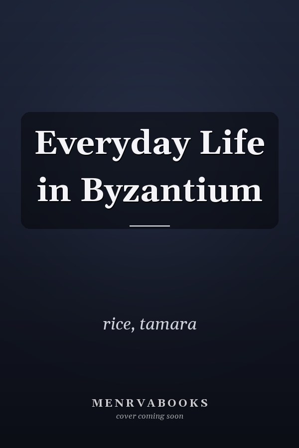 Everyday Life in Byzantium