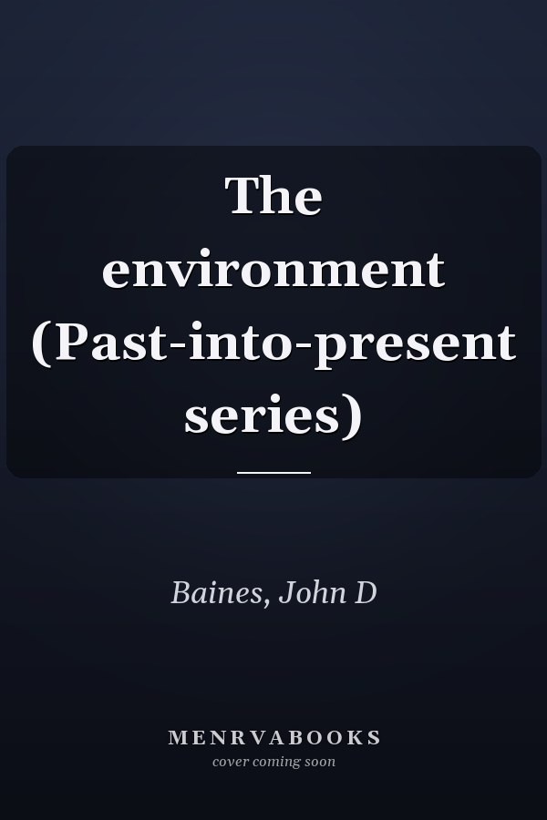 The environment (Past-into-present series)