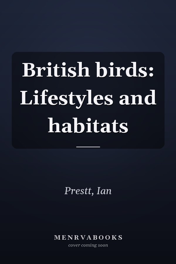British birds: Lifestyles and habitats