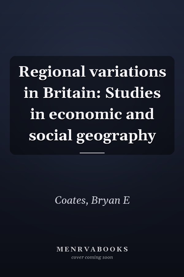 Regional variations in Britain: Studies in economic and social geography