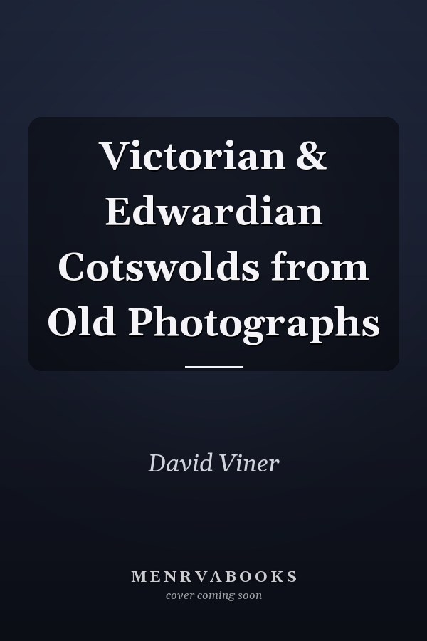 Victorian & Edwardian Cotswolds from Old Photographs