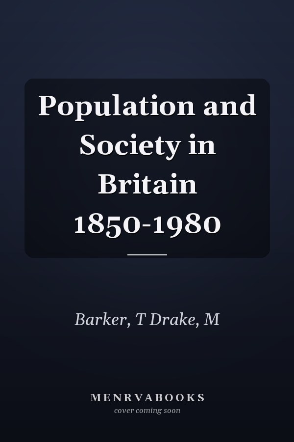 Population and Society in Britain 1850-1980