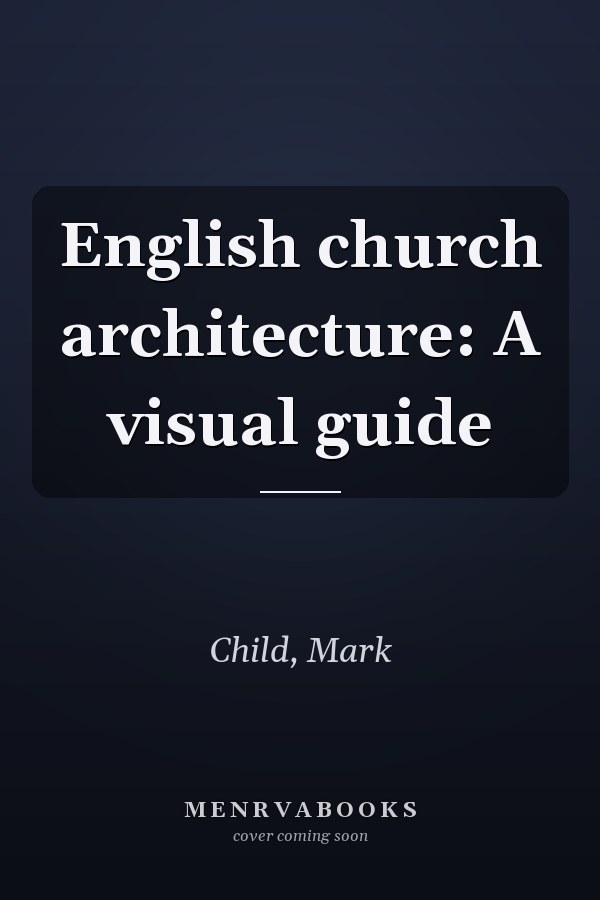 English church architecture: A visual guide