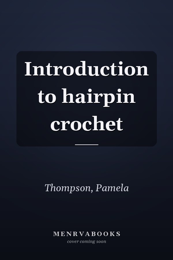 Introduction to hairpin crochet
