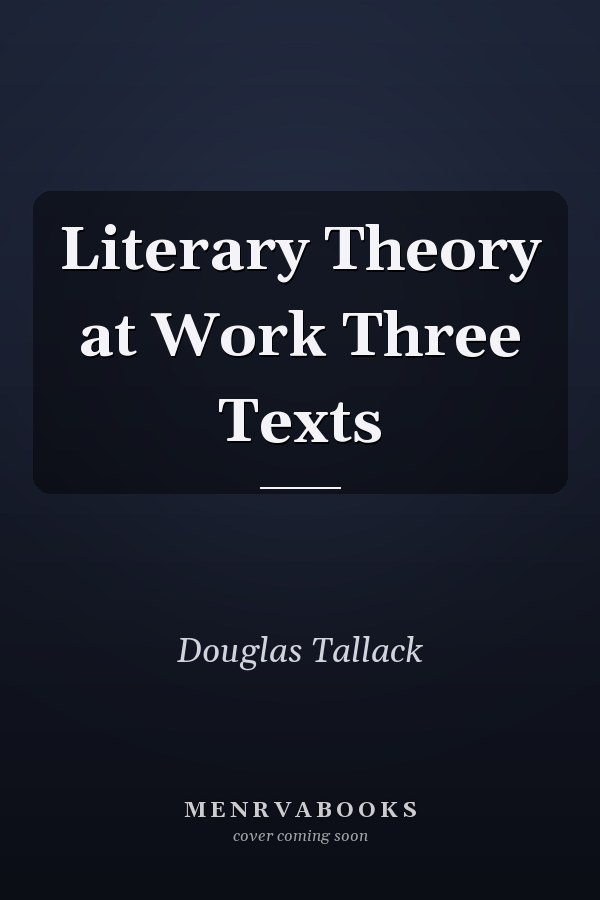 Literary Theory at Work Three Texts