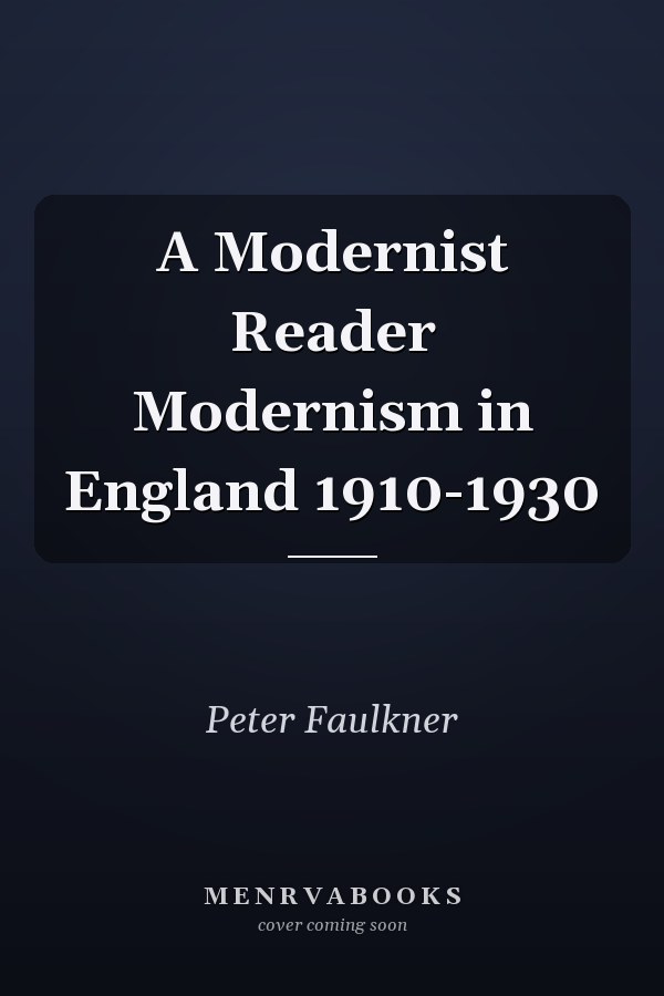 A Modernist Reader Modernism in England 1910-1930