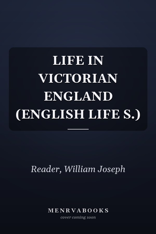 LIFE IN VICTORIAN ENGLAND (ENGLISH LIFE S.)