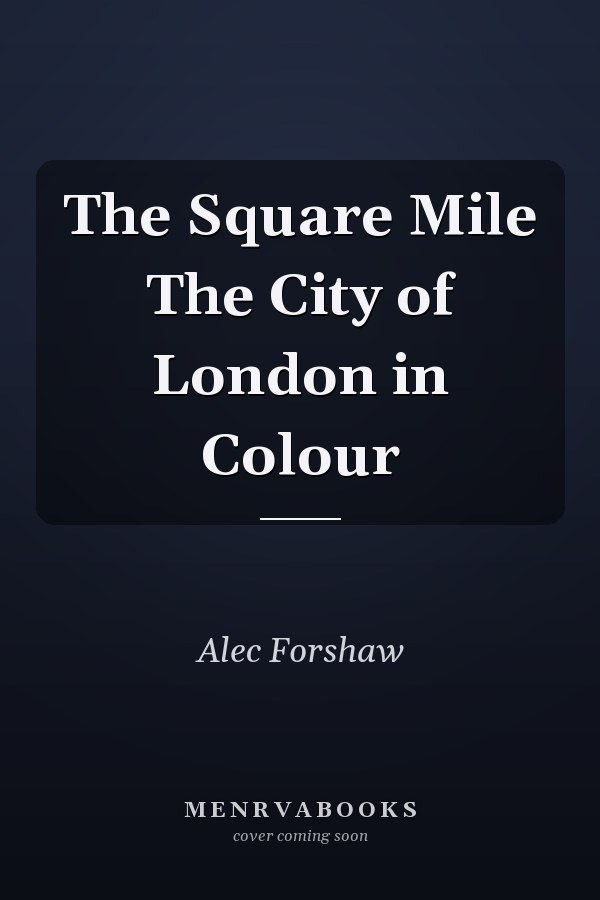 The Square Mile The City of London in Colour