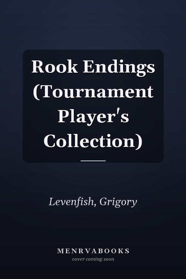 Rook Endings (Tournament Player's Collection)