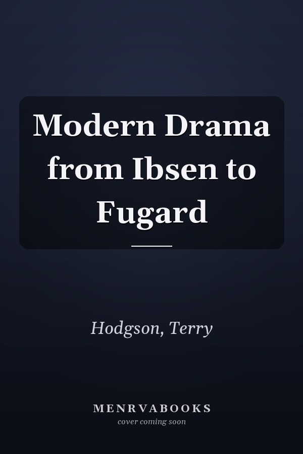 Modern Drama from Ibsen to Fugard