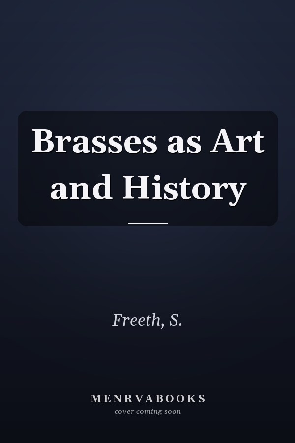 Brasses as Art and History
