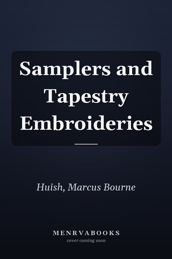 Samplers and Tapestry Embroideries