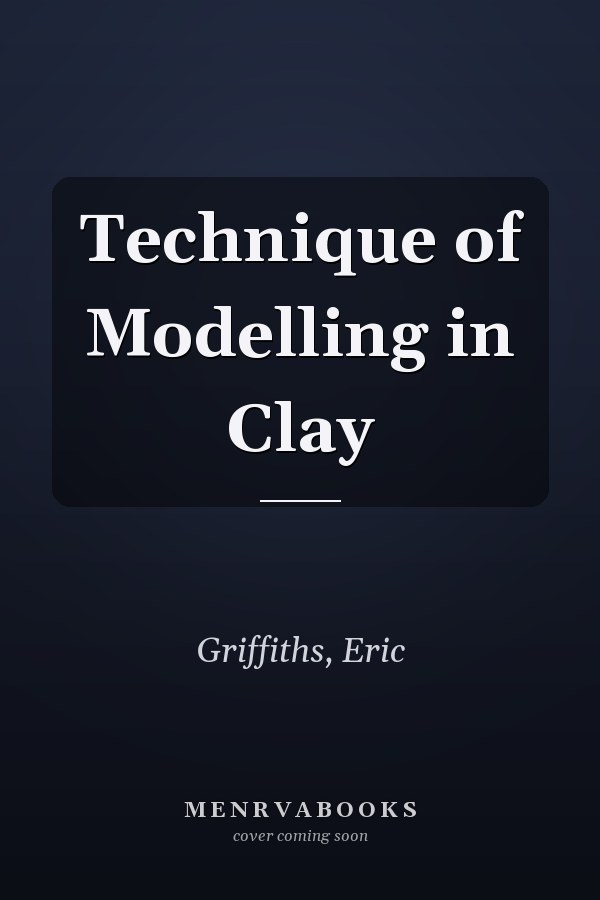 Technique of Modelling in Clay