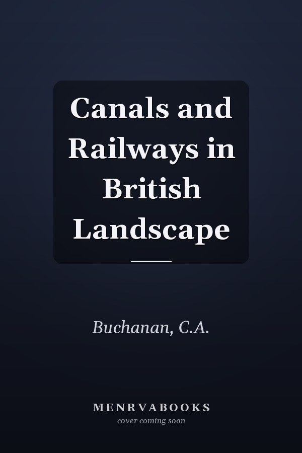 Canals and Railways in British Landscape