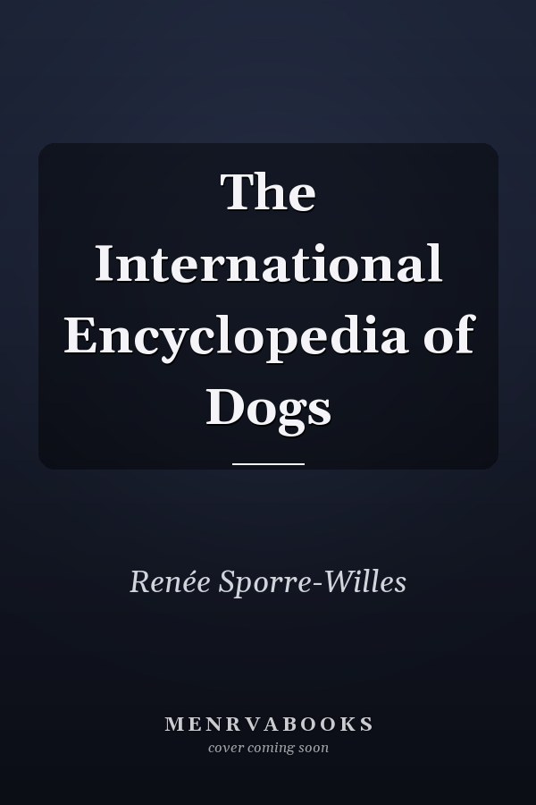 The International Encyclopedia of Dogs