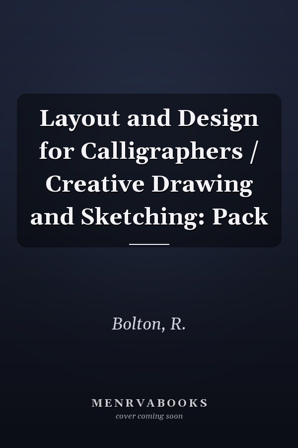 Layout and Design for Calligraphers / Creative Drawing and Sketching: Pack