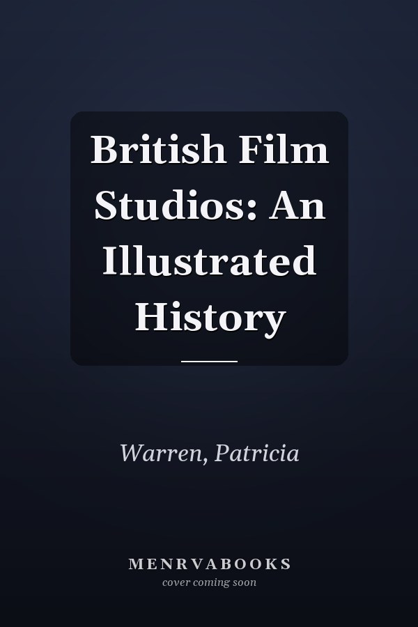 British Film Studios: An Illustrated History