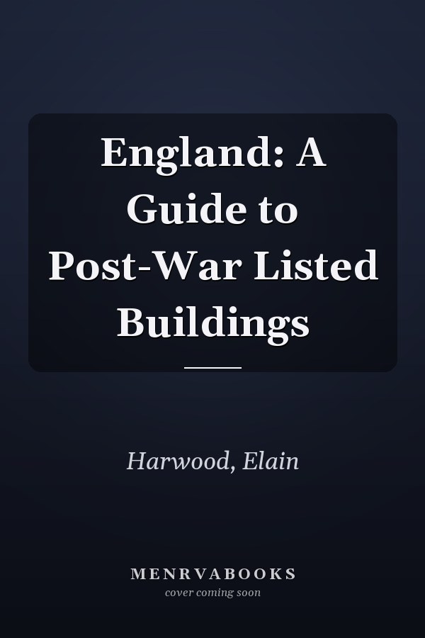 England: A Guide to Post-War Listed Buildings