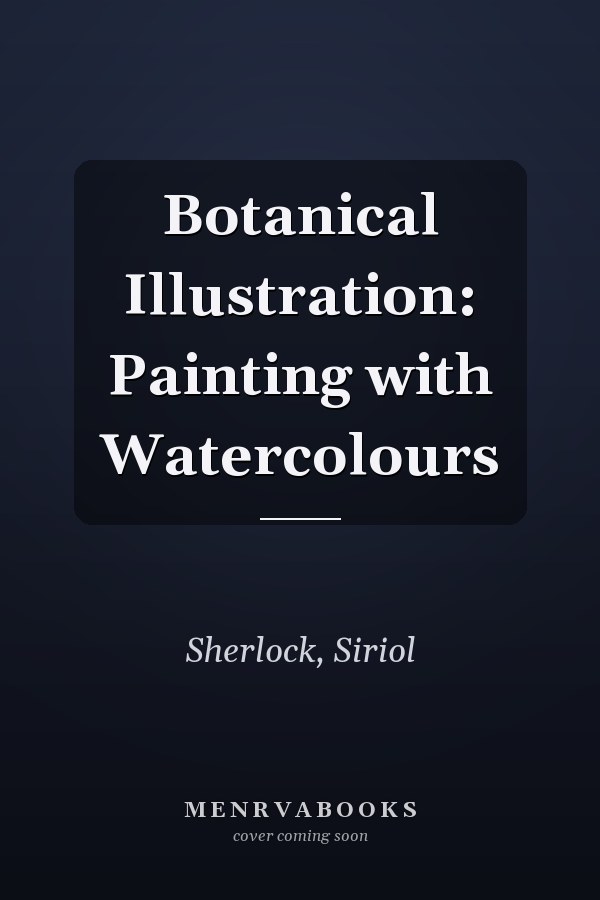 Botanical Illustration: Painting with Watercolours