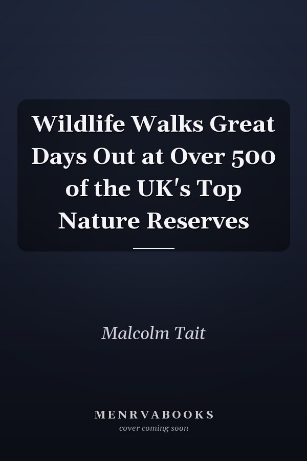 Wildlife Walks Great Days Out at Over 500 of the UK's Top Nature Reserves