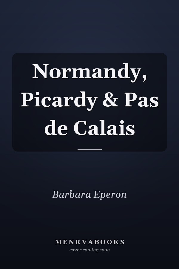 Normandy, Picardy & Pas de Calais