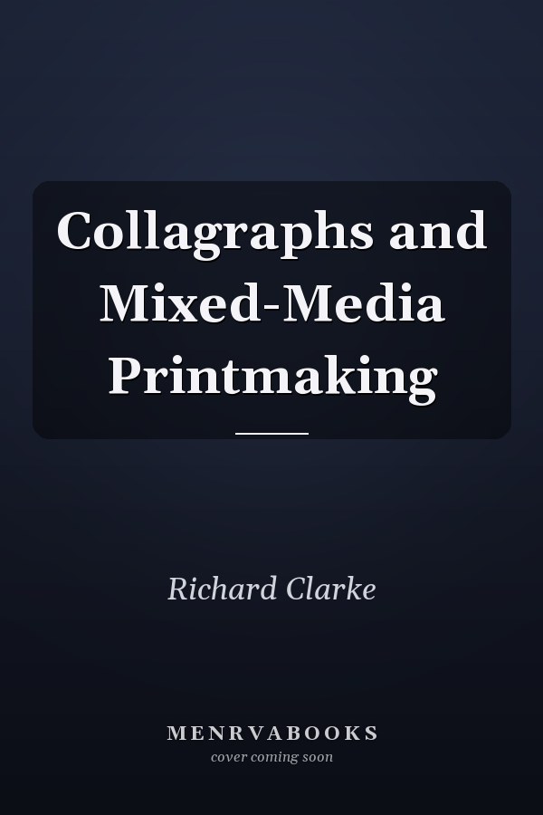Collagraphs and Mixed-Media Printmaking
