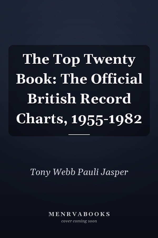 The Top Twenty Book: The Official British Record Charts, 1955-1982