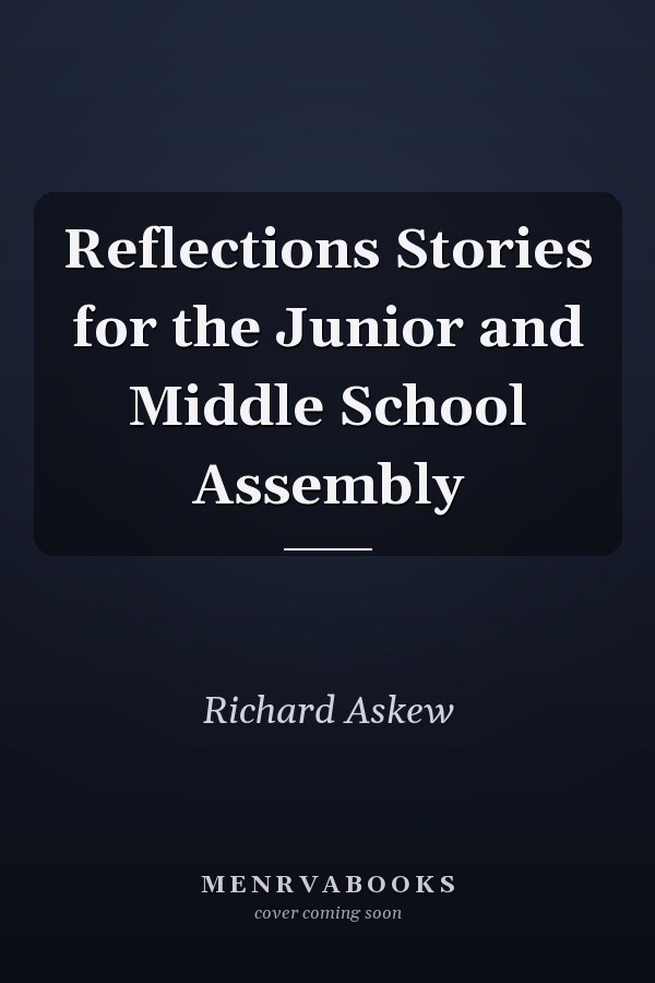 Reflections Stories for the Junior and Middle School Assembly