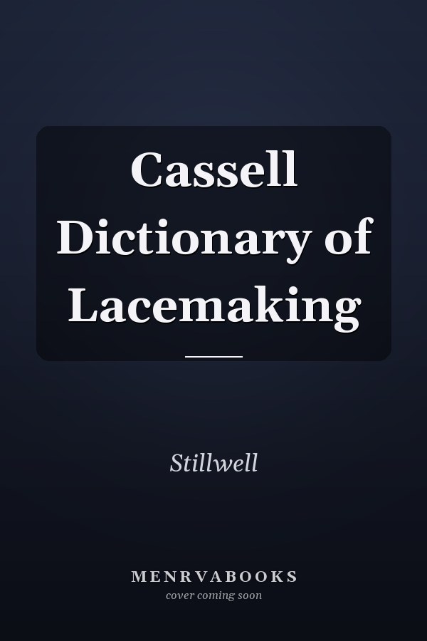 Cassell Dictionary of Lacemaking