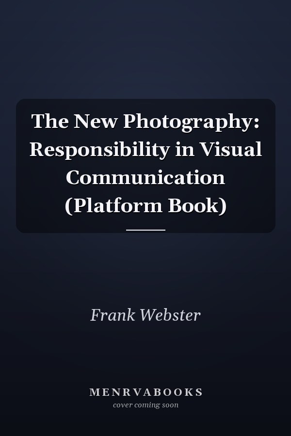 The New Photography: Responsibility in Visual Communication (Platform Book)