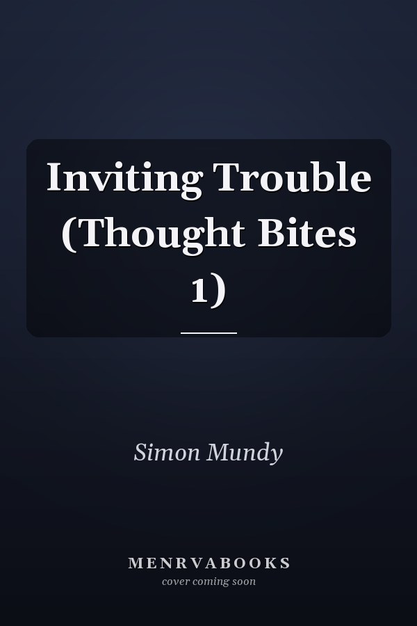 Inviting Trouble (Thought Bites 1)