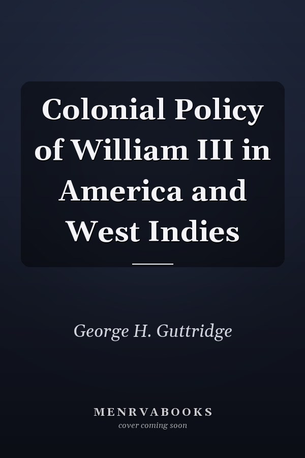Colonial Policy of William III in America and West Indies