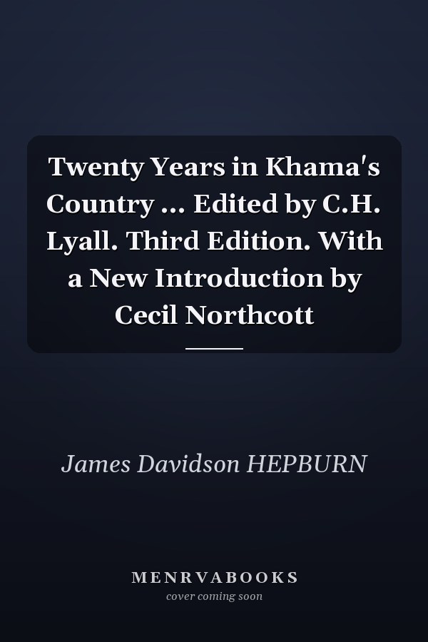 Twenty Years in Khama's Country ... Edited by C.H. Lyall. Third Edition. With a New Introduction by Cecil Northcott