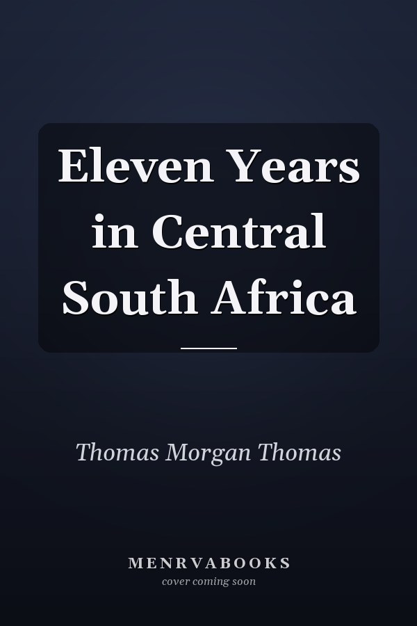 Eleven Years in Central South Africa
